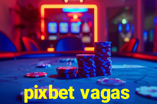 pixbet vagas